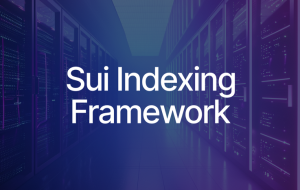 Sui Indexing Framework Enables Onchain Data Ingestion