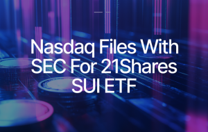 21Shares’ Proposed SUI ETF Hits Milestone as Nasdaq Files for U.S. Listing