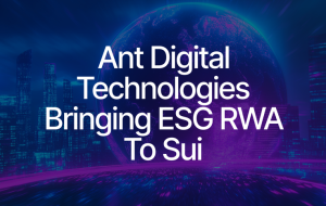 Ant Digital Technologies Launches ESG-Focused RWA Project on Sui
