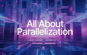 All About Parallelization
