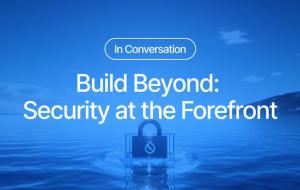 Build Beyond: Security at the Forefront