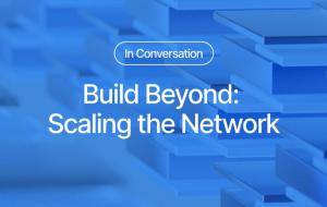 Build Beyond: Scaling the Network
