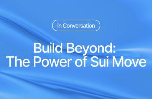 Build Beyond: The Power of Sui Move